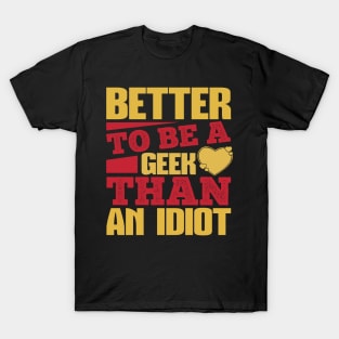 Better To Be A Geek T-Shirt